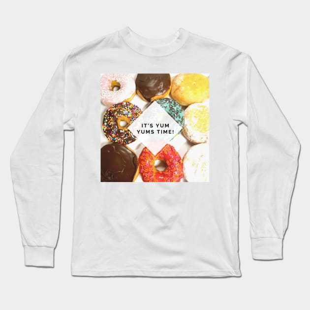 Yum Yums time Long Sleeve T-Shirt by partnersinfire